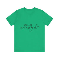 Load image into Gallery viewer, You Are Enough Tee
