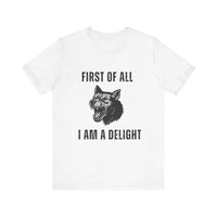 Load image into Gallery viewer, First of All I Am a Delight, Personalized Dog Tee
