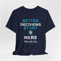Load image into Gallery viewer, Better Decisions Start Here Tee | Pier21.Co Addiction Recovery Apparel