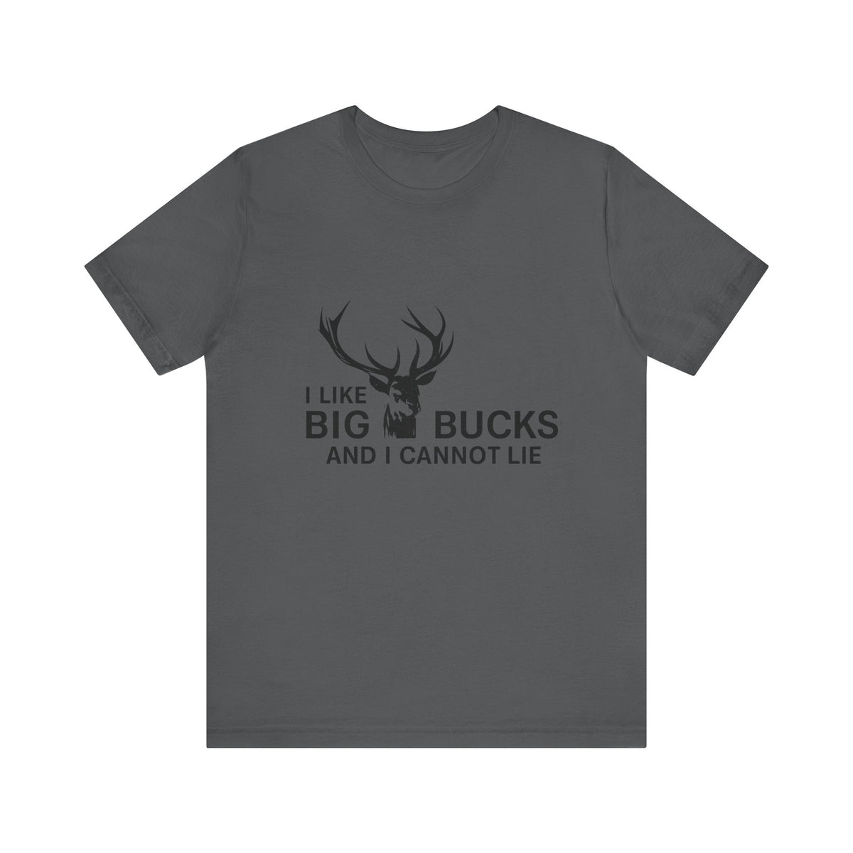 I Like Big Bucks And I Cannot Lie Tee