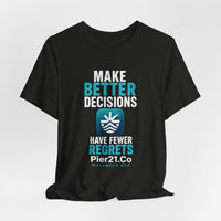 Load image into Gallery viewer, Pier21.Co Wellness Tee — "Make Better Decisions, Have Fewer Regrets"