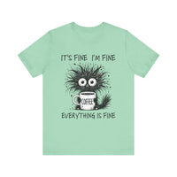 Load image into Gallery viewer, I&#39;m Fine I&#39;m Fine Everything is Fine Tee
