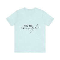 Load image into Gallery viewer, You Are Enough Tee
