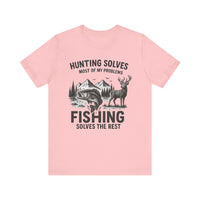 Load image into Gallery viewer, Hunting Solves Most of My Problems, Fishing Solves The Rest Tee
