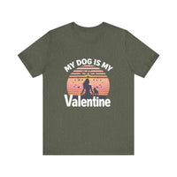 Load image into Gallery viewer, My Dog is My Valentine Tee
