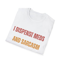 Load image into Gallery viewer, I Dispense Meds And Sarcasm Tee
