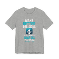 Load image into Gallery viewer, Pier21.Co Wellness Tee — "Make Better Decisions, Have Fewer Regrets"