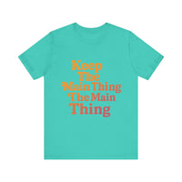 Load image into Gallery viewer, Keep the Main Thing The Main Thing Tee1
