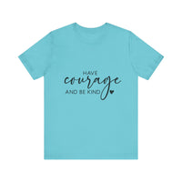 Load image into Gallery viewer, Have Courage &amp; Kindness Tee
