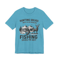 Load image into Gallery viewer, Hunting Solves Most of My Problems, Fishing Solves The Rest Tee

