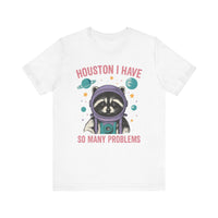 Load image into Gallery viewer, Houston I Have So Many Problems Tee
