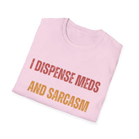 Load image into Gallery viewer, I Dispense Meds And Sarcasm Tee
