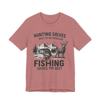 Load image into Gallery viewer, Hunting Solves Most of My Problems, Fishing Solves The Rest Tee
