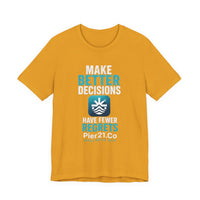 Load image into Gallery viewer, Pier21.Co Wellness Tee — "Make Better Decisions, Have Fewer Regrets"