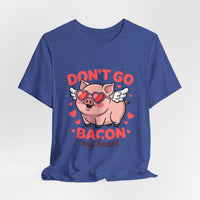 Load image into Gallery viewer, Don't Go Bacon My Heart Tee
