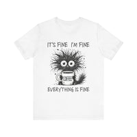 Load image into Gallery viewer, I&#39;m Fine I&#39;m Fine Everything is Fine Tee

