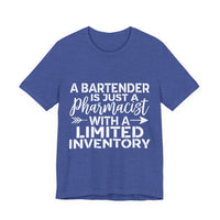 Load image into Gallery viewer, A Bartender Is Just A Pharmacist With A Limited Inventory Tee