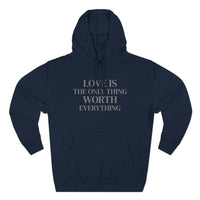 Load image into Gallery viewer, Love Is the ONLY thing Worth Everything Hoodie — Minimalist Inspirational Quote Pullover