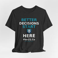 Load image into Gallery viewer, Better Decisions Start Here Tee | Pier21.Co Addiction Recovery Apparel