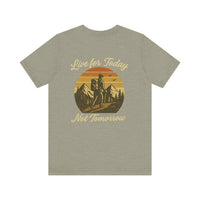 Load image into Gallery viewer, Live for Today, Not Tomorrow Adventure Tee