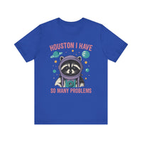 Load image into Gallery viewer, Houston I Have So Many Problems Tee
