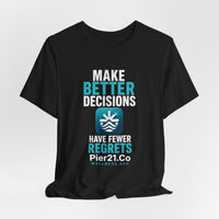Load image into Gallery viewer, Pier21.Co Wellness Tee — "Make Better Decisions, Have Fewer Regrets"