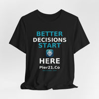 Load image into Gallery viewer, Better Decisions Start Here Tee | Pier21.Co Addiction Recovery Apparel