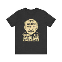 Load image into Gallery viewer, "Same Age as Old People" – Funny Vintage Humor Tee