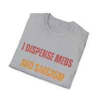 Load image into Gallery viewer, I Dispense Meds And Sarcasm Tee
