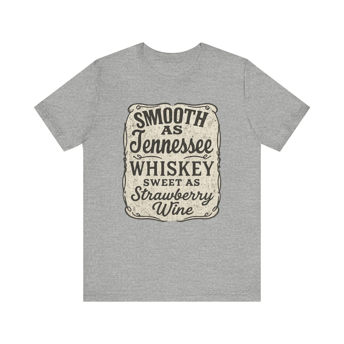 Smooth as Tennessee Whiskey, Sweet as Strawberry Wine Tee