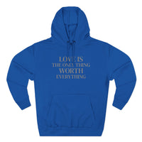Load image into Gallery viewer, Love Is the ONLY thing Worth Everything Hoodie — Minimalist Inspirational Quote Pullover