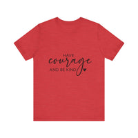 Load image into Gallery viewer, Have Courage &amp; Kindness Tee

