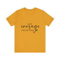 Load image into Gallery viewer, Have Courage &amp; Kindness Tee
