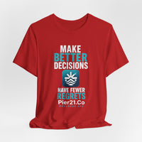 Load image into Gallery viewer, Pier21.Co Wellness Tee — "Make Better Decisions, Have Fewer Regrets"