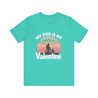 Load image into Gallery viewer, My Dog is My Valentine Tee
