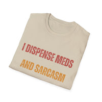 Load image into Gallery viewer, I Dispense Meds And Sarcasm Tee
