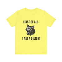 Load image into Gallery viewer, First of All I Am a Delight, Personalized Dog Tee
