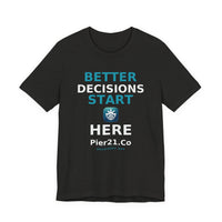 Load image into Gallery viewer, Better Decisions Start Here Tee | Pier21.Co Addiction Recovery Apparel