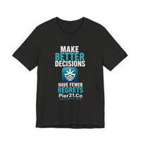 Load image into Gallery viewer, Pier21.Co Wellness Tee — "Make Better Decisions, Have Fewer Regrets"