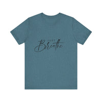 Load image into Gallery viewer, Just Breathe Tee
