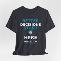 Load image into Gallery viewer, Better Decisions Start Here Tee | Pier21.Co Addiction Recovery Apparel