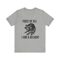 Load image into Gallery viewer, First of All I Am a Delight, Raccoon Tee
